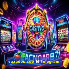 vazados sub 16 telegram